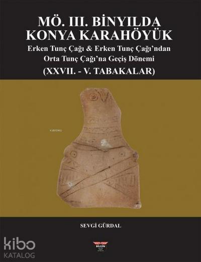 MÖ. 3. Binyilda Konya Karahöyük