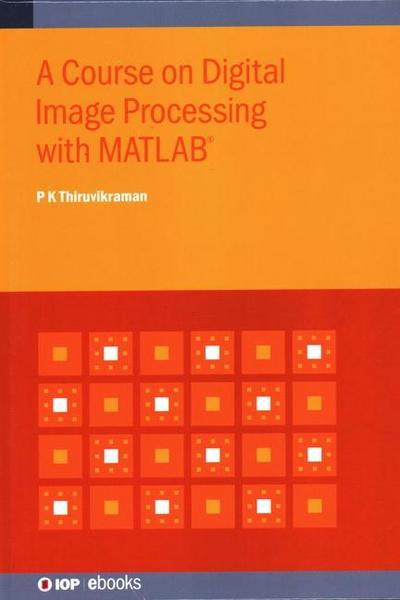 A Course on Digital Image Processing with MATLAB(R)