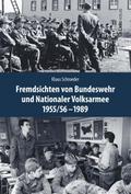 Fremdsichten von Bundeswehr und Nationaler Volksarmee 1955/56-1989