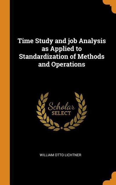 Time Study and Job Analysis as Applied to Standardization of Methods and Operations