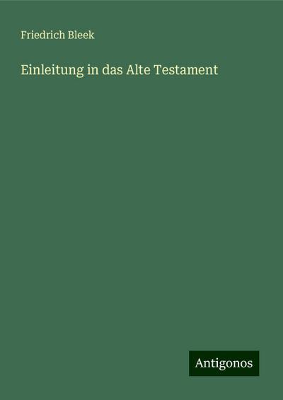 Bleek, F: Einleitung in das Alte Testament