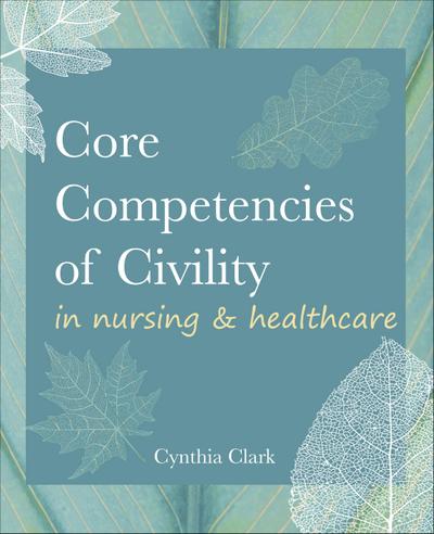 Core Competencies of Civility in Nursing & Healthcare