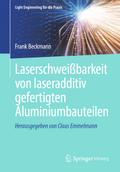 Laserschweißbarkeit von laseradditiv gefertigten Aluminiumbauteilen von Frank Beckmann | Ebook