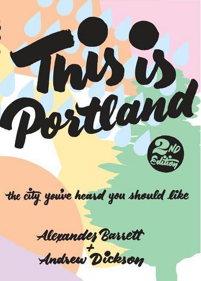 This Is Portland: The City You’ve Heard You Should Like