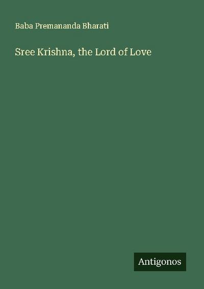 Sree Krishna, the Lord of Love
