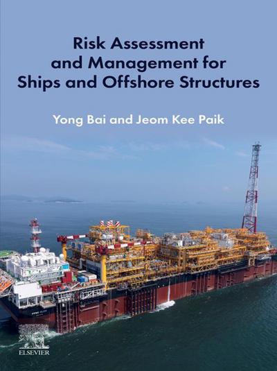 Risk Assessment and Management for Ships and Offshore Structures