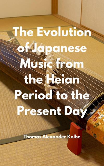 The Evolution of Japanese Music from the Heian Period to the Present Day