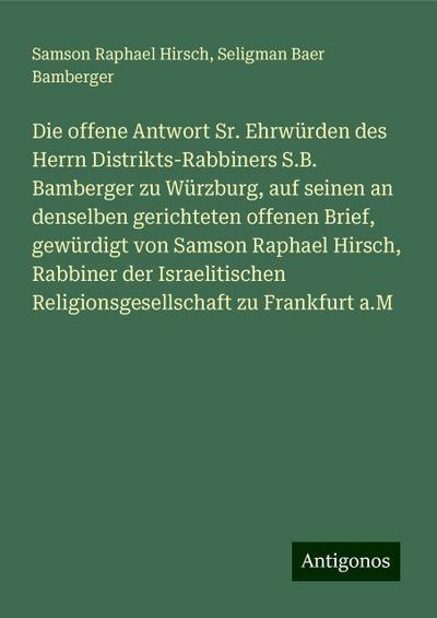 Hirsch, S: Die offene Antwort Sr. Ehrwürden des Herrn Distri