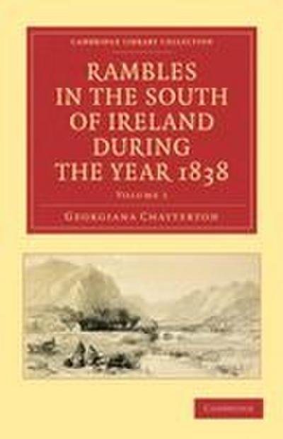 Rambles in the South of Ireland During the Year 1838