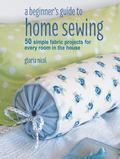 A Beginner’s Guide to Home Sewing