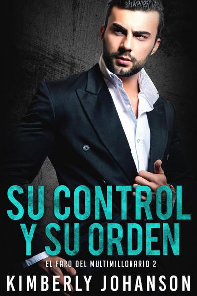 Su Control Y Su Orden (El Faro del Multimillonario, #2)
