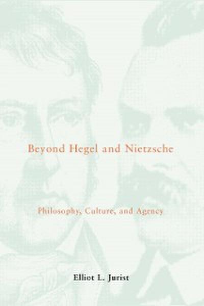 Beyond Hegel and Nietzsche