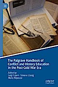 The Palgrave Handbook of Conflict and History Education in the Post-Cold War Era