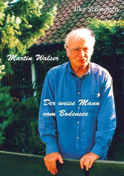 Martin Walser  - Der weise Mann vom Bodensee