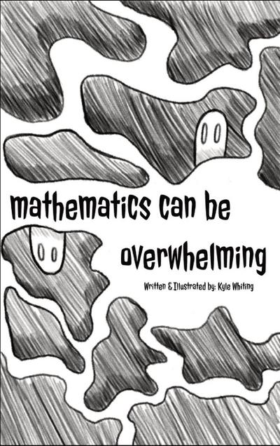Mathematics Can Be Overwhelming