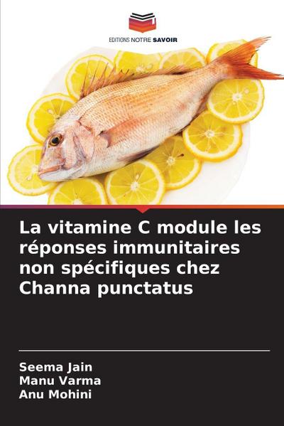 La vitamine C module les réponses immunitaires non spécifiques chez Channa punctatus