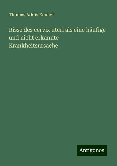 Emmet, T: Risse des cervix uteri als eine häufige und nicht