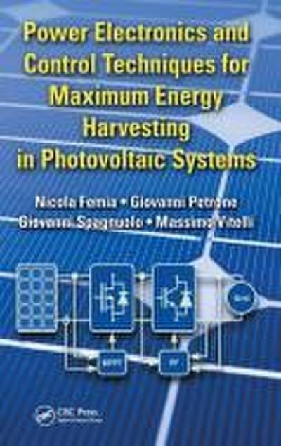Power Electronics and Control Techniques for Maximum Energy Harvesting in Photovoltaic Systems