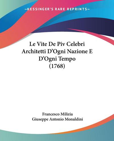 Le Vite De Piv Celebri Architetti D’Ogni Nazione E D’Ogni Tempo (1768)