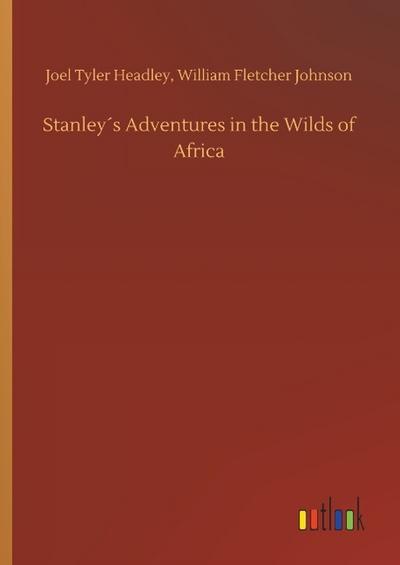 Stanley’s Adventures in the Wilds of Africa