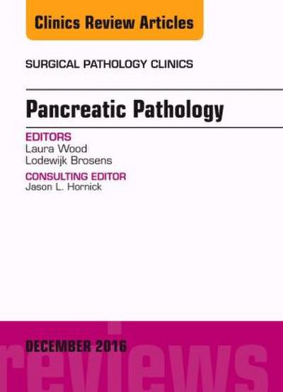 Pancreatic Pathology, an Issue of Surgical Pathology Clinics