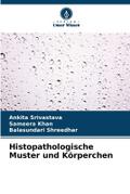 Histopathologische Muster und Körperchen