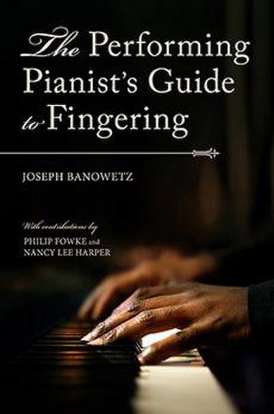 The Performing Pianist’s Guide to Fingering