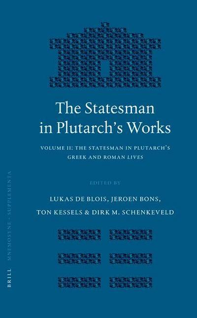 The Statesman in Plutarch’s Works, Volume II: The Statesman in Plutarch’s Greek and Roman Lives