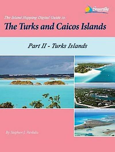 The Island Hopping Digital Guide To The Turks and Caicos Islands - Part II - The Turks Islands