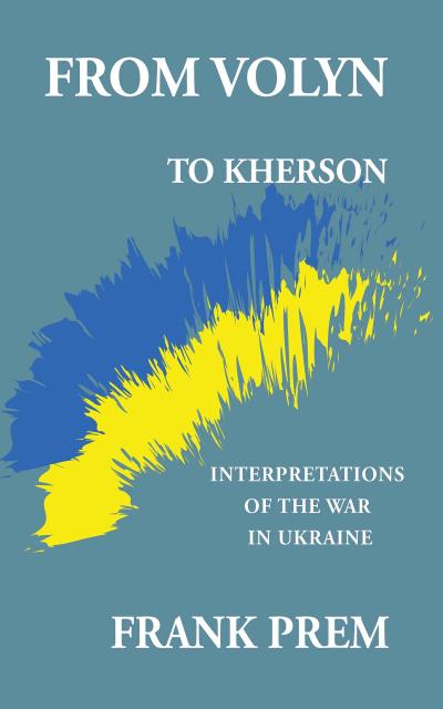 From Volyn to Kherson: Interpretations of the War in Ukraine (Free Verse)