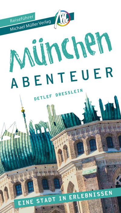 München - Abenteuer Reiseführer Michael Müller Verlag