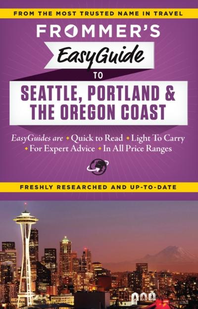 Frommer’s EasyGuide to Seattle, Portland and the Oregon Coast