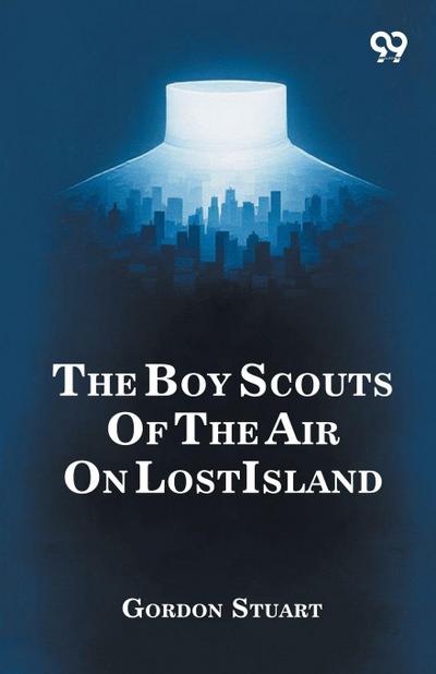 The Boy Scouts Of The Air On Lost Island