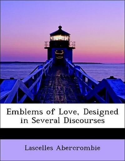 Emblems of Love, Designed in Several Discourses