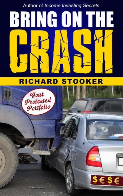 Bring On The Crash: A 3-Step Practical Survival Guide: Prepare for Economic Collapse and Come Out Wealthier