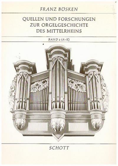 Quellen und Forschungen zur Orgelgeschichte des Mittelrheins