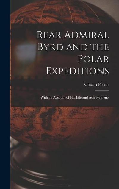 Rear Admiral Byrd and the Polar Expeditions