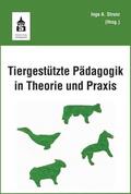 Tiergestützte Pädagogik in Theorie und Praxis von Inge Angelika Strunz (Dr.) | Taschenbuch