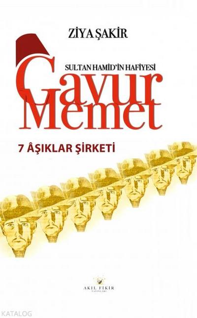 Sultan Hamidin Hafiyesi Gavur Memet Yedi Asiklar Sirketi
