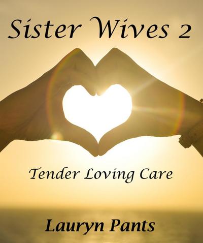 Sister Wives 2: Tender Loving Care