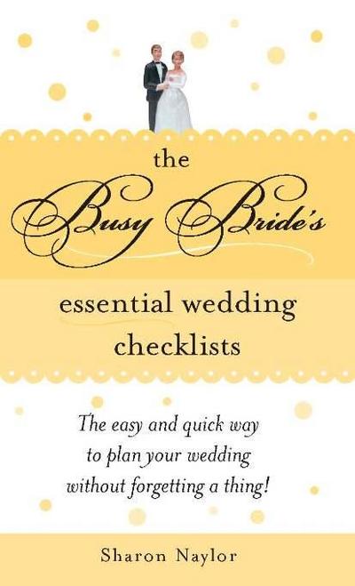 The Busy Bride’s Essential Wedding Checklists