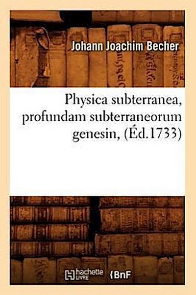 Physica Subterranea, Profundam Subterraneorum Genesin, (Éd.1733)