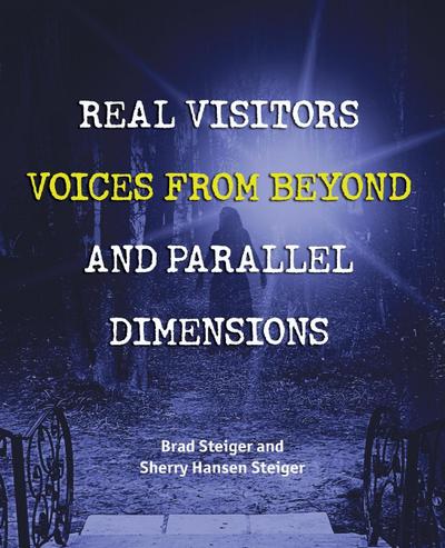 Real Visitors, Voices from Beyond, and Parallel Dimensions