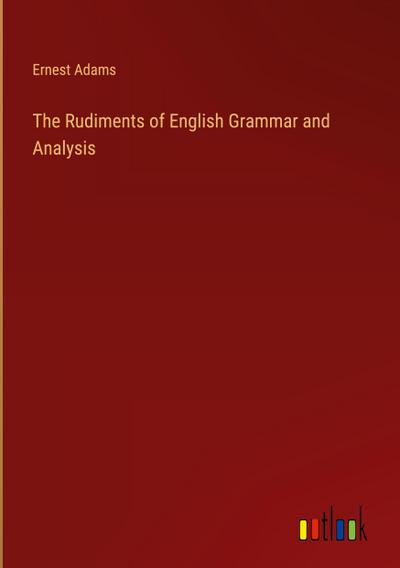 The Rudiments of English Grammar and Analysis
