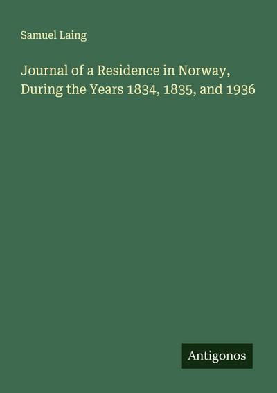 Journal of a Residence in Norway, During the Years 1834, 1835, and 1936