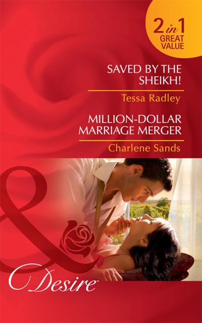 Saved By The Sheikh! / Million-Dollar Marriage Merger: Saved by the Sheikh! / Million-Dollar Marriage Merger (Napa Valley Vows) (Mills & Boon Desire)