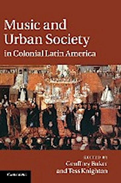 Music and Urban Society in Colonial Latin             America