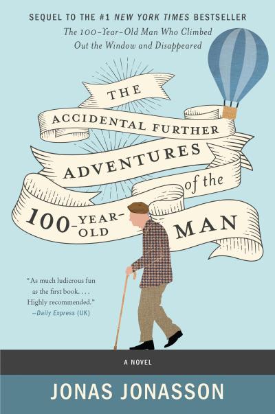 The Accidental Further Adventures of the Hundred-Year-Old Man