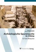 Archäologische Spurensuche in China