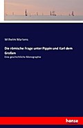 Die römische Frage unter Pippin und Karl dem Große